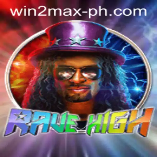 RaveHigh: Mastering Win2Max in the Dynamic World of Gaming