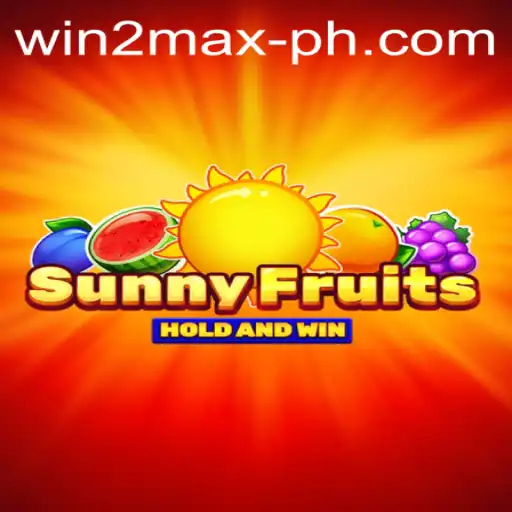 Explore the Exciting World of SunnyFruits and Discover How to Win2Max